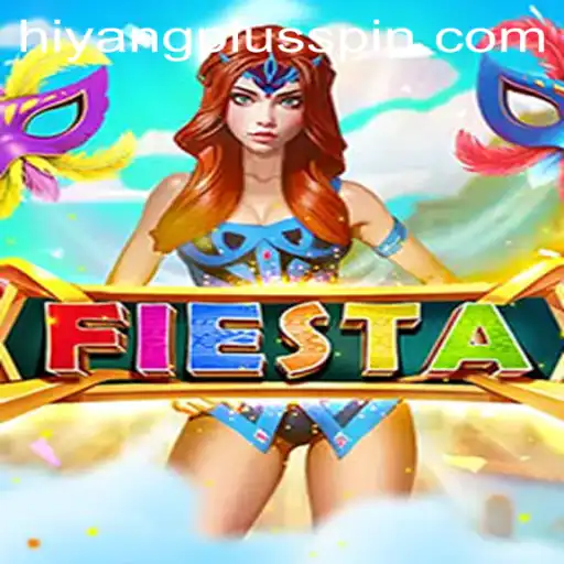 Unveiling the Excitement of Fiesta: A Comprehensive Guide with Hiyangplus